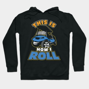 This is How I Roll Golf Cart Golfer Hoodie